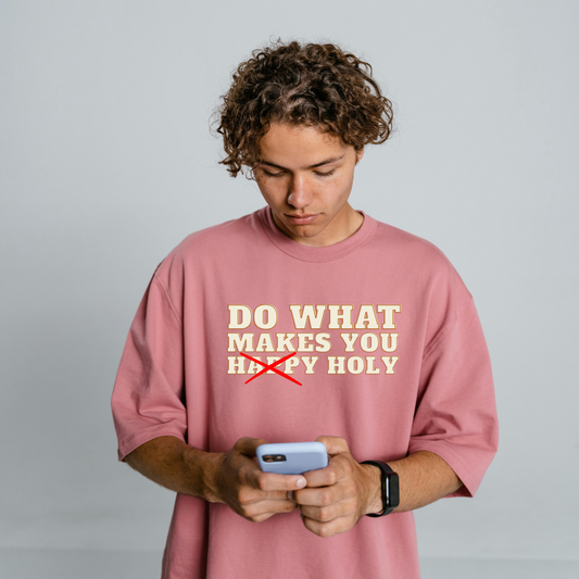 Do what makes you holy Unisex Oversized T-Shirt